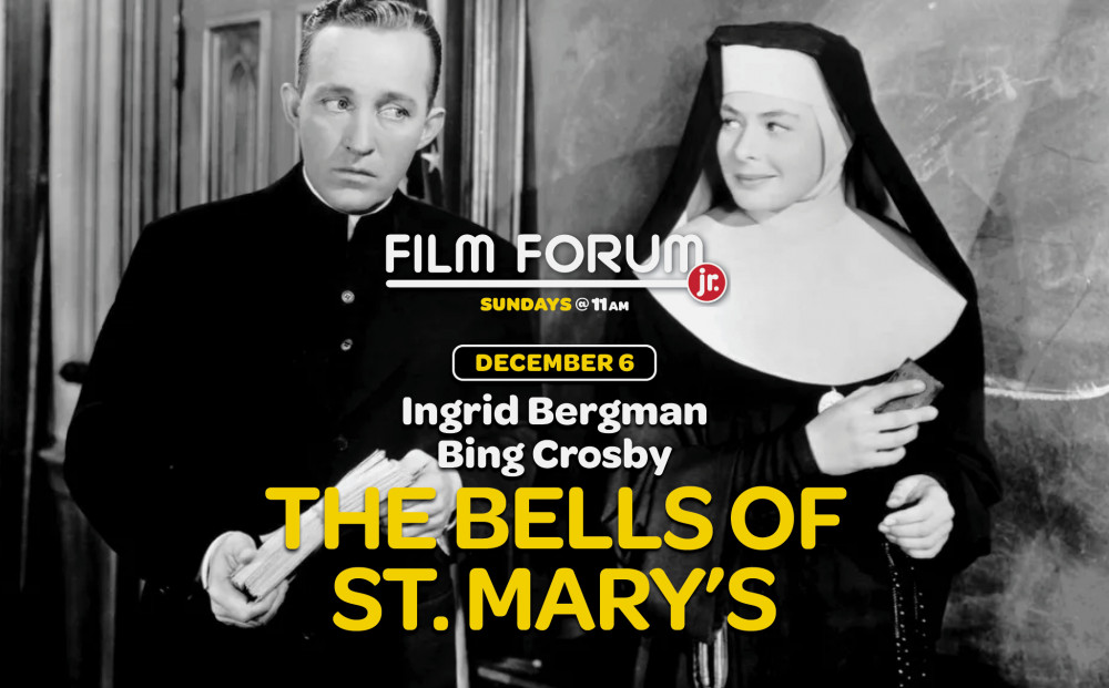 Film Forum Jr. THE BELLS OF ST. MARY'S Sunday, December 6